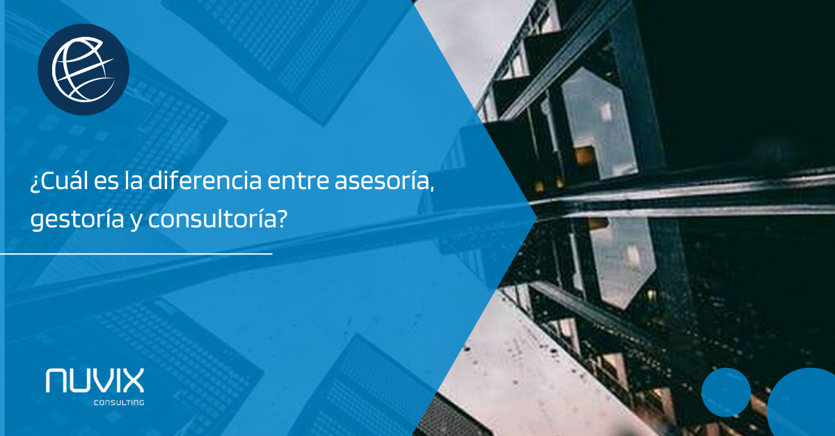 ¿cuál Es La Diferencia Entre Gestoría Asesoría Y Consultoría Nuvixemk 9019